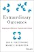 Extraordinary Outcomes: Shaping an Otherwise Unpredictable Future