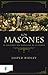 Los masones: La sociedad más poderosa de la tierra (Spanish Edition)