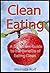 Clean Eating: The Beginner's Guide to the Benefits of Clean Eating: Includes Clean Eating Recipes to Get You Started (The Home Life Series Book 9)