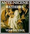 Ante-Nicene Fathers - Volume 1
