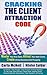 CRACKING THE CLIENT ATTRACTION CODE by Carla McNeil