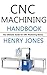 CNC Machining Handbook: The...