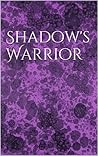 Shadow's Warrior Shadow's Warrior