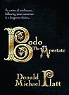 Bodo The Apostate by Donald Michael Platt