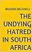 The Undying Hatred in South Africa