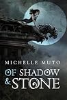 Of Shadow and Stone by Michelle Muto