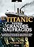 El Titanic y otros grandes naufragios (Spanish Edition)