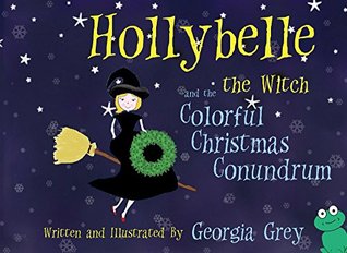 Hollybelle the Witch and the Colorful Christmas Conundrum (Kindle Edition)
