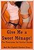 Give Me a Sweet Ménage! Five Threesome Sex Erotica Stories