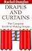 Drapes and Curtains: The Complete Guide to Making Drapes