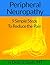 Peripheral Neuropathy: Nine Simple Steps to Reduce the Pain