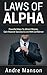 Laws of Alpha: Powerful Ways to Attract Woman, Gain Massive Success & Live With Confidence (100% Alpha Rules)