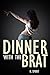 Dinner with the Brat (Brats do it Best Book 3)