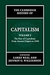 The Cambridge History of Capitalism: Volume 1, The Rise of Capitalism: From Ancient Origins to 1848 (The Cambridge History of Capitalism 2 Volume Hardback Set)