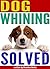 Dog Whining SOLVED: 9 Reaso...