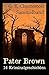 Gilbert Keith Chesterton Sammelband: "Pater Brown - 16 Kriminalgeschichten" (German Edition)