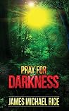 Pray for Darkness