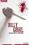 Billy Gohl - Serial Killers Unauthorized & Uncensored