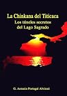 La Chinkana del Titicaca: Los Túneles Secretos del Lago Sagrado (Spanish Edition) La Chinkana del Titicaca: Los Túneles Secretos del Lago Sagrado (Spanish Edition)