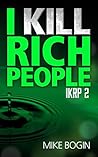 I KILL RICH PEOPLE 2 by Mike Bogin