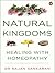 Natural Kingdoms: Healing w...