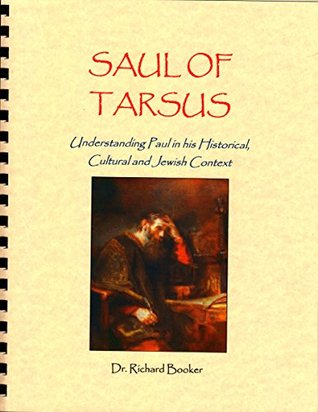SAUL OF TARSUS: Understanding Paul in his Historical, Cultural and