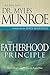 The Fatherhood Principle: God's Design and Destiny for Every Man