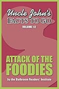 Uncle John's Facts to Go Attack of the Foodies