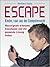 Escape: Kinder, raus aus der Computersucht! Warnsignale erkennen, hinschauen und die passende Lösung finden (German Edition)