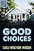 Good Choices by Caeli Wolfson Widger