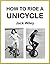How to Ride a Unicycle (Uni...