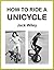 How to Ride a Unicycle (Unicycles and Monocycles)