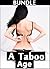 A Taboo Age - 3 Stories of Forbidden Temptation (Taboo Older Man Younger Girl First Time Dirty and Lewd Collection of Romance Tales)