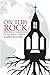 On this Rock: Restoring Commitment to the Local Church