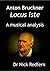 Anton Bruckner Locus iste. A musical analysis (Music through the Microscope Book 6)