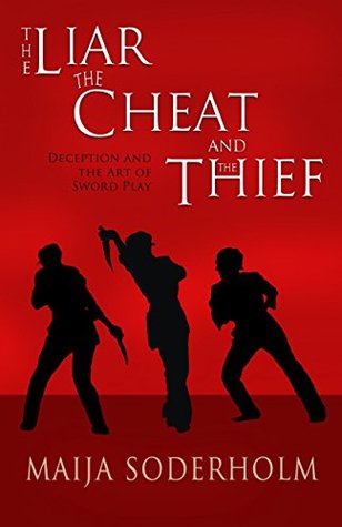 The Liar The Cheat and The Thief: Deception and the Art of Sword Play (Kindle Edition)
