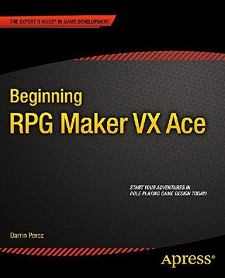 Beginning RPG Maker VX Ace (Kindle Edition)