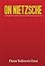 On Nietzsche: an explanation of his literary and philosophical activity