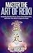 Reiki:Master the Art of Rei...