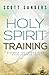Holy Spirit Training by Scott Sanders