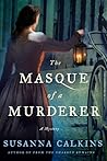 The Masque of a Murderer by Susanna Calkins