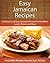 Easy Jamaican Recipes: Authentic and Easy Jamaican Recipes for Breakfast, Lunch, Dinner and More (The Easy Recipe)
