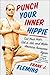 Punch Your Inner Hippie: Cut Your Hair, Get a Job, and Make America Awesome Again