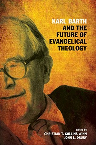 Karl Barth and the Future of Evangelical Theology (Kindle Edition)