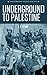 Underground to Palestine