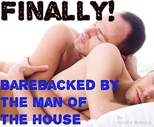 Finally! Barebacked By the Man of The House (Man of The House Gay PI #2)