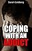 Coping With An Addict: For ...