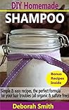 DIY Homemade Shampoo: Simple & easy recipes, the perfect formula for your hair troubles (all organic & sulfate free) DIY Homemade Shampoo: Simple & easy recipes, the perfect formula for your hair troubles (all organic & sulfate free)