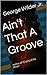 Ain't That A Groove
