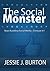 The Social Monster: Stop Avoiding Social Media, Conquer it!